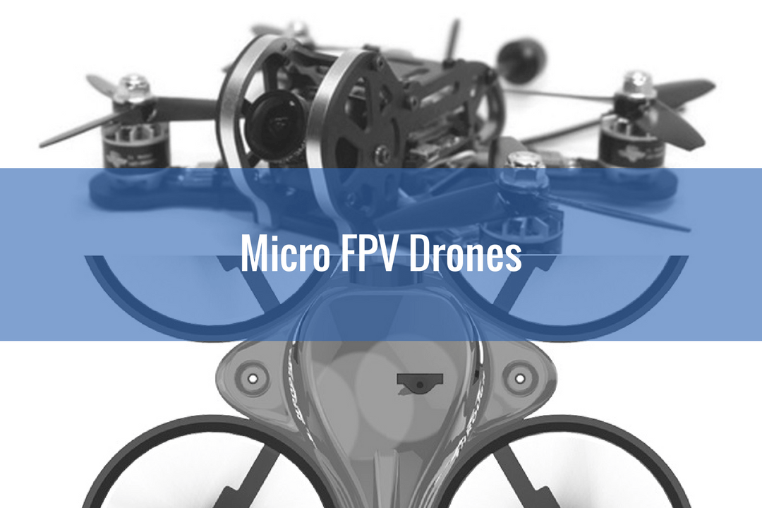 Micro FPV Drones – Best Brushed and Brushless Micro Quadcopters | 2018