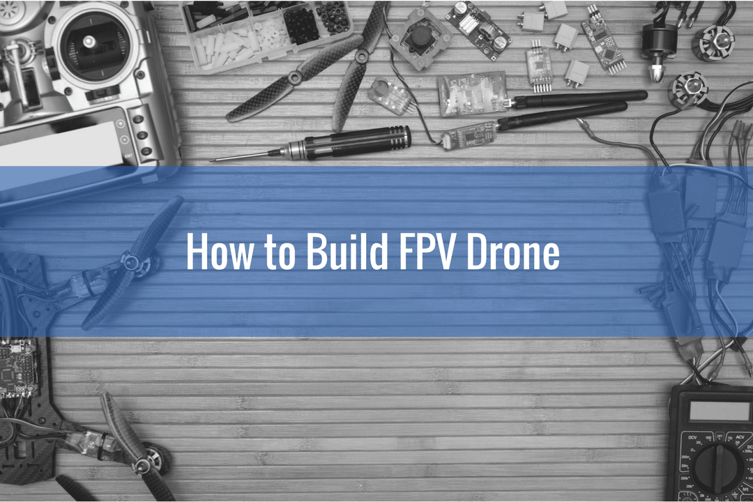 How to Build a Drone